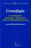 Cronofagia. La contrazione del tempo e dello spazio nell'era della globalizzazione edito da Guerini e Associati