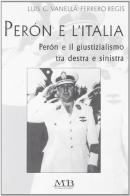 Peron e l'Italia. Peron e il giustizialismo tra Destra e Sinistra di Luis Vanella Ferrero edito da M & B Publishing