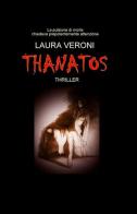 Thanatos di Laura Veroni edito da ilmiolibro self publishing