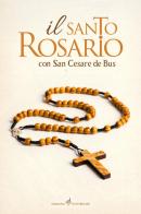 Il santo rosario con San Cesare de Bus edito da Dottrinari