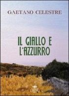 Il giallo e l'azzurro di Gaetano Celestre edito da Mjm Editore