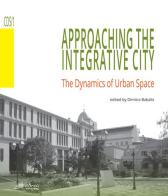 Approaching the integrative city. The dynamics of urban space edito da Altralinea