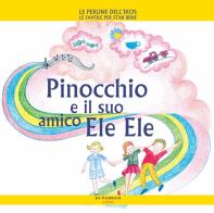 Pinocchio e il suo amico Ele Ele di Daniela Poggiolini, Gabriella Liguori edito da Di Marsico Libri