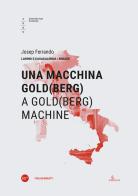Una macchina di Gold(berg)-A Gold(berg) machine. Ediz. bilingue di Josep Ferrando edito da Università Iuav di Venezia