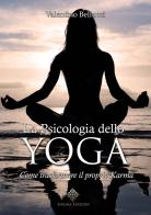 La psicologia dello yoga. Come trasformare il proprio karma di Valentino Bellucci edito da Enigma
