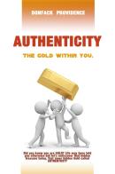 Authenticity. The gold within you. Ediz. inglese e francese di Providence Donfack edito da Autopubblicato