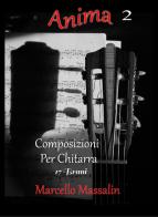 Anima. Composizioni per chitarra vol.2 di Marcello Massalin edito da Youcanprint