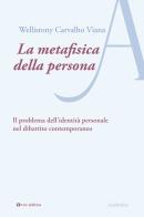 La metafisica della persona. Il problema dell'identità personale nel dibattito contemporaneo di Wellistony Carvalho Viana edito da Tau