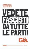 Vedete fascisti da tutte le parti! Già. Nuova ediz. di Stefano Catone, Giuseppe Civati, Jacopo Di Miceli edito da People