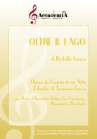 Oltre il lago. Opera da camera in un atto. Per flauto, clarinetto, violino, live electronics, percussioni e pianoforte. Partitura di Rodolfo Saraco, Tommaso Greco edito da Accademia2008