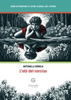 L'età del narciso. Come affrontare le sfide globali del futuro di Antonella Demola edito da Giacovelli Editore