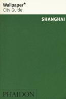 Shanghai. Ediz. inglese edito da Phaidon