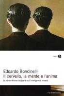 Il cervello, la mente e l'anima di Edoardo Boncinelli edito da Mondadori