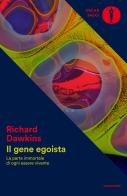 Il gene egoista. La parte immortale di ogni essere vivente di Richard Dawkins edito da Mondadori