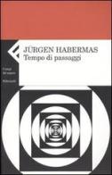 Tempo di passaggi di Jürgen Habermas edito da Feltrinelli