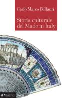 Storia culturale del made in Italy di Carlo Marco Belfanti edito da Il Mulino