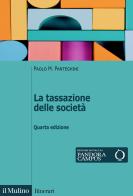 La tassazione delle società di Paolo M. Panteghini edito da Il Mulino