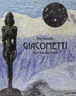 Die familie Giacometti. Das Tal, die Welt. Catalogo della mostra (Mannheim, 4 giugno-17 settembre 2000). Ediz. tedesca di Pietro Bellasi, Marco Obrist, Chasper Pult edito da Mazzotta