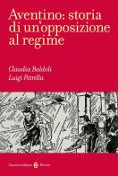 Aventino. Storia di un'opposizione al regime di Luigi Petrella edito da Carocci