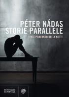 Storie parallele vol.2 di Péter Nádas edito da Bompiani