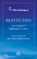 Beatitudini. La strada per raggiungere la gioia di Francesco (Jorge Mario Bergoglio) edito da Paoline Editoriale Libri