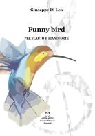 Funny bird. Per flauto e pianoforte di Di Leo Giuseppe edito da Edizioni Momenti-Ribera