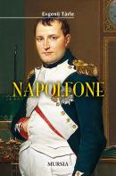 Napoleone di Evgenij V. Tarle edito da Ugo Mursia Editore