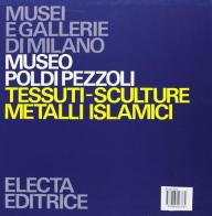 Museo Poldi Pezzoli. Tessuti, sculture, metalli islamici edito da Mondadori Electa