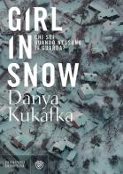 Girl in snow di Danya Kukafka edito da Bompiani