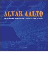 Alvar Aalto. Architettura per leggere-Architecture to read di Antonello Alici, Gabriele Milelli edito da Gangemi Editore