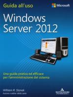 Windows Server 2012. Guida all'uso di William R. Stanek edito da Mondadori Informatica