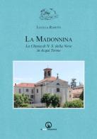 La Madonnina. La chiesa di N.S. della Neve in Acqui Terme di Lucilla Rapetti edito da Impressioni Grafiche