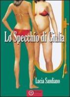 Lo specchio di Giulia di Lucia Sandiano edito da EdiGiò
