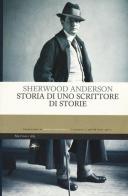 Storia di uno scrittore di storie di Sherwood Anderson edito da Mattioli 1885