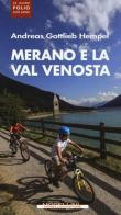 Merano e la Val Venosta di Andreas G. Hempel edito da Morellini