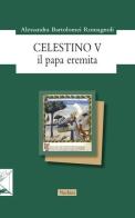 Celestino V. Il papa eremita di Alessandra Bartolomei Romagnoli edito da Nerbini
