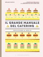 Il grande manuale del catering. Per ricevere al meglio di Mélanie Dupuis edito da L'Ippocampo