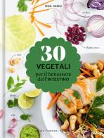30 vegetali per il benessere dell'intestino di Fern Green edito da Guido Tommasi Editore-Datanova