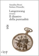 Langenwang ovvero il disastro della puntualità di Annalisa Bruni, Stefano Pittarello edito da CLEUP