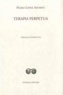 Terapia perpetua di Pedro López Adorno edito da Raffaelli