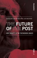 The future of the post. New insights in the postmodern debate edito da Mimesis International
