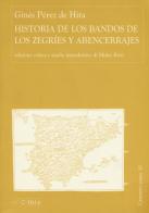 Historia de los bandos de los Zegríes y Abencerrajes. Ediz. critica di Ginés Pérez de Hita edito da Ibis