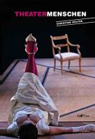 Theatermenschen di Christine Helfer edito da Raetia