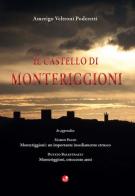 Il castello di Monteriggioni di Amerigo Veltroni Pederetti edito da Betti Editrice