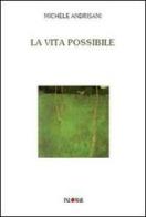 La vita possibile di Michele Andrisani edito da Palomar