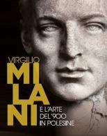 Virgilio Milani e l'arte del '900 in Polesine di Alessia Vedova edito da Antiga Edizioni