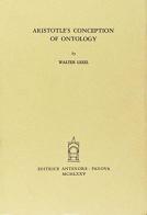 Aristotle's conception of ontology di Walter Leszl edito da Antenore