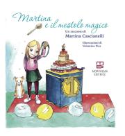 Martina e il mestolo magico di Martina Cascianelli edito da Morphema Editrice