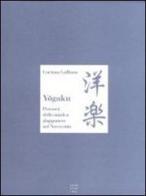 Yogaku. Percorsi della musica giapponese nel Novecento di Luciana Galliano edito da Libreria Editrice Cafoscarina