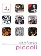 Stefano Piccoli. Ediz. illustrata di Stefano Piccoli edito da Tunué